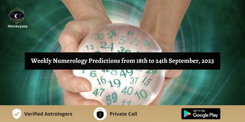 https://www.monkvyasa.com/public/assets/monk-vyasa/img/Weekly Numerology Predictions from 18th to 24th September 2023webp
